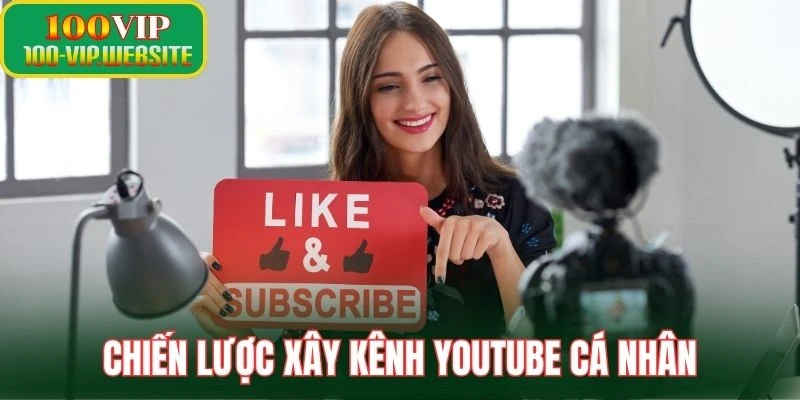 Chiến lược xây kênh YouTube cá nhân