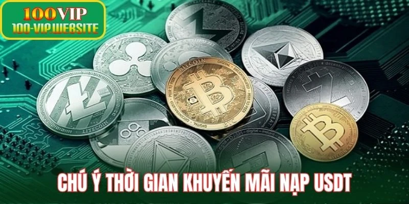 Chú ý thời gian khuyến mãi nạp USDT 