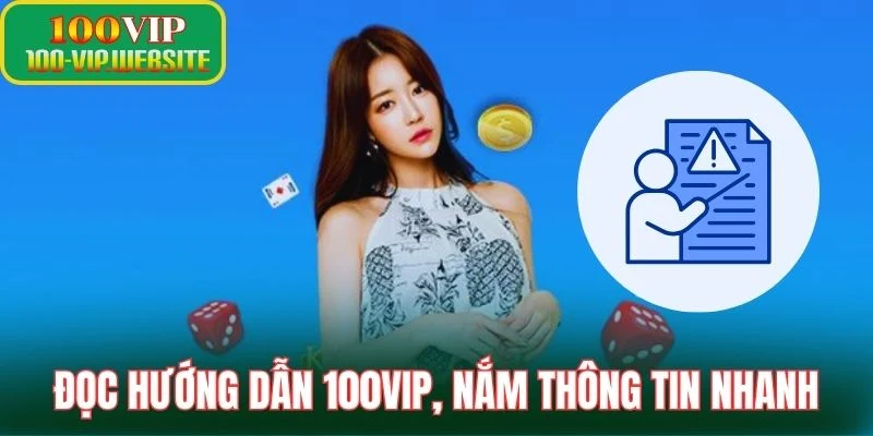 Đọc hướng dẫn 100VIP, nắm thông tin nhanh