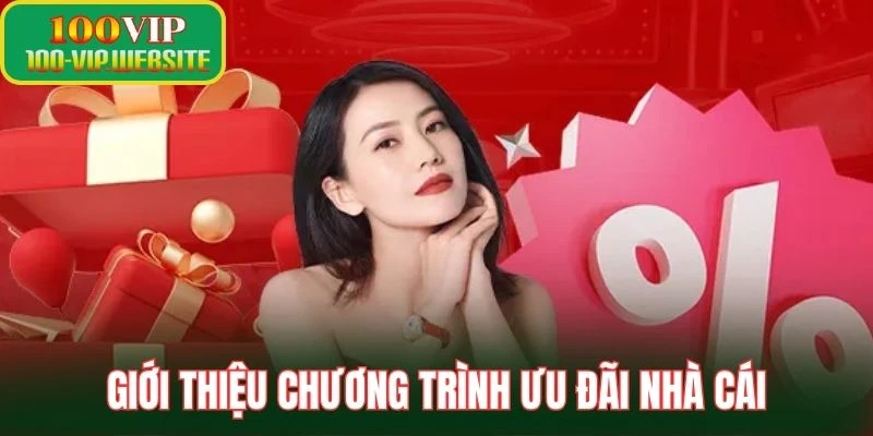 Giới thiệu chương trình ưu đãi nhà cái