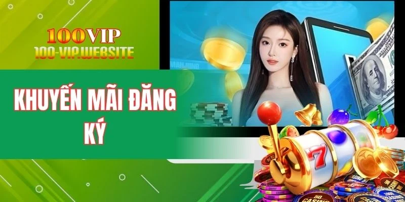 Khuyến Mãi Đăng Ký Tài Khoản Cá Cược Mới Cực Hấp Dẫn 