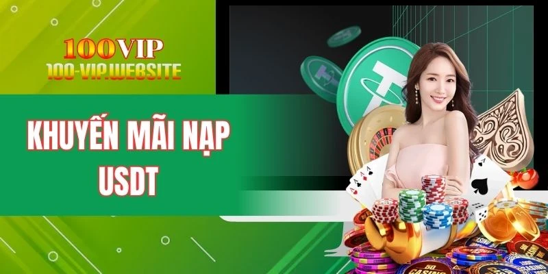 Khuyến Mãi Nạp USDT - Chương Trình Ưu Đãi Cực Hấp Dẫn 