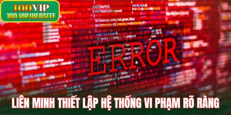 Liên minh thiết lập hệ thống vi phạm rõ ràng