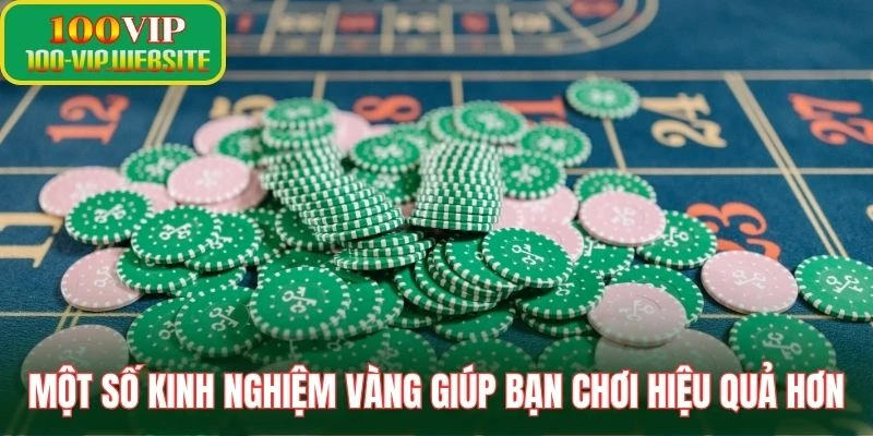Một số kinh nghiệm vàng giúp bạn chơi hiệu quả hơn