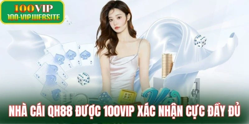Nhà cái QH88 được 100vip xác nhận cực đầy đủ