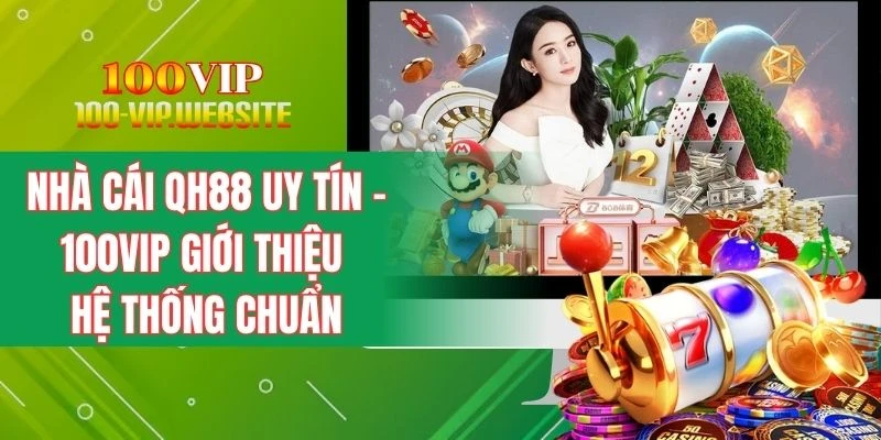 Nhà Cái QH88 Uy Tín - 100vip Giới Thiệu Hệ Thống ChuẩnNhà cái Qh88