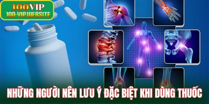 Những người nên lưu ý đặc biệt khi dùng thuốc