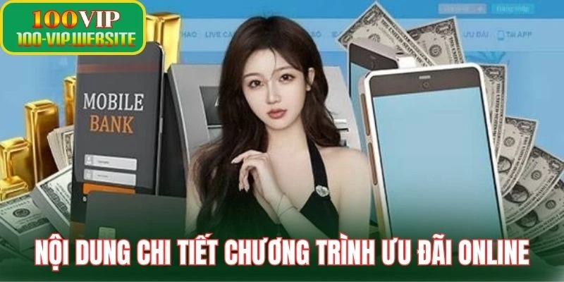 Nội dung chi tiết chương trình ưu đãi online