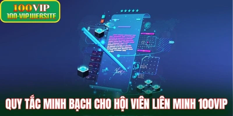 Quy tắc minh bạch cho hội viên liên minh 100VIP