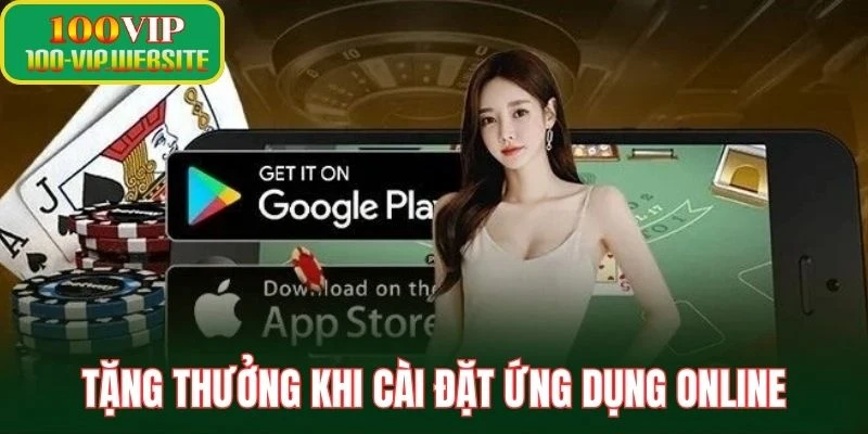 Tặng thưởng khi cài đặt ứng dụng online