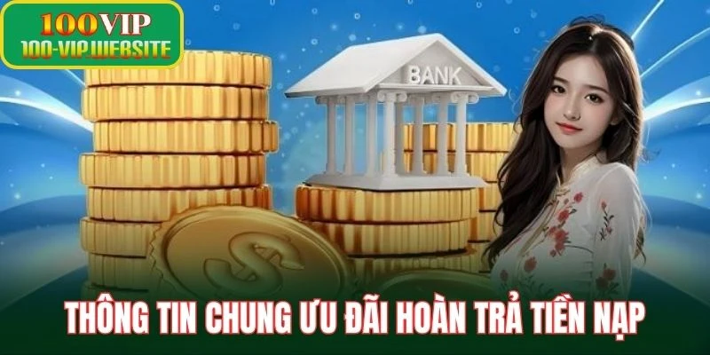 Thông tin chung ưu đãi hoàn trả tiền nạp