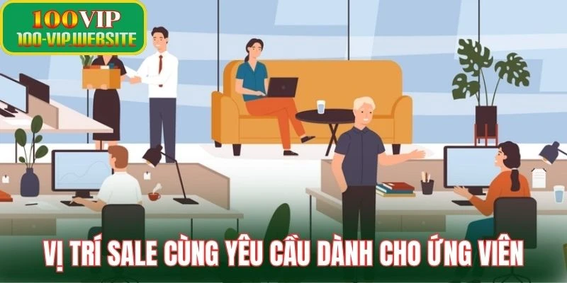 Vị trí Sale cùng yêu cầu dành cho ứng viên